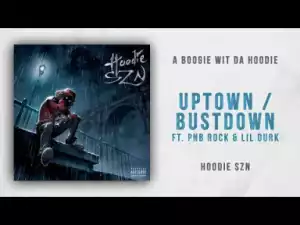 A Boogie wit da Hoodie - Uptown _ Bustdown feat. PnB Rock & Lil Durk